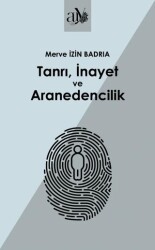 Tanrı, İnayet ve Aranedencilik - Ankara Üniversitesi Yayınevi