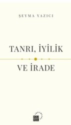 Tanrı, İyilik ve İrade - Küre Yayınları