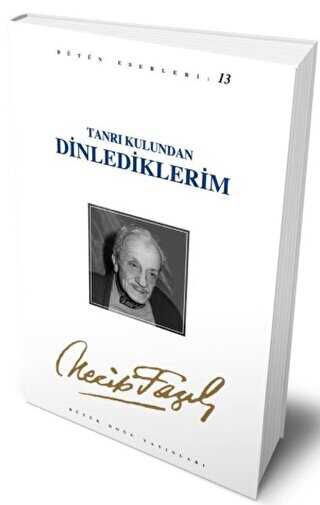 Tanrı Kulundan Dinlediklerim : 12 - Necip Fazıl Bütün Eserleri - Büyük Doğu Yayınları