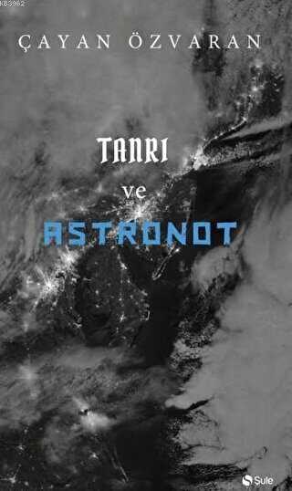 Tanrı ve Astronot - Şule Yayınları
