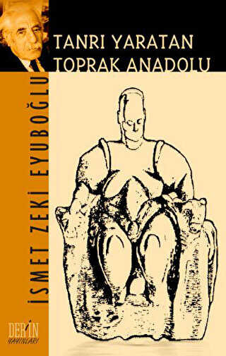 Tanrı Yaratan Toprak Anadolu - Derin Yayınları