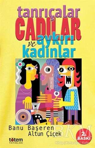 Tanrıçalar Cadılar ve Aykırı Kadınlar - Totem Yayıncılık