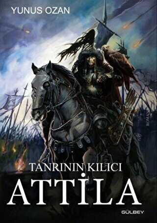 Tanrının Kılıcı Attila - Gülbey Yayınları