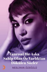 Tanrısal Bir Aşka Sahip Olan Öz Varlıktan Dökülen Sözler - Cinius Yayınları