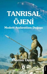 Tanrısal Öjeni - Modern Atalarımızın Doğuşu - Dorlion Yayınları