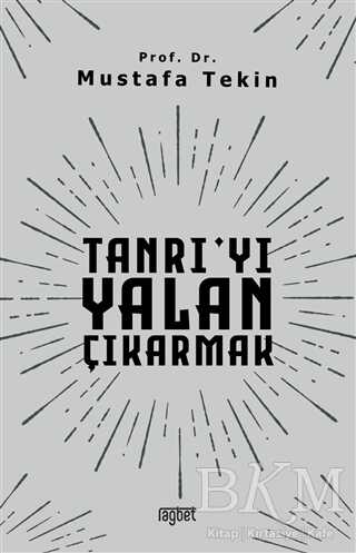 Tanrı`yı Yalan Çıkarmak - Rağbet Yayınları