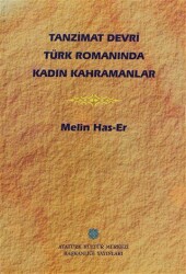 Tanzimat Devri Türk Romanında Kadın Kahramanlar - Atatürk Kültür Merkezi Yayınları