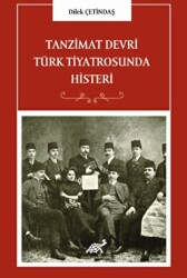 Tanzimat Devri Türk Tiyatrosunda Histeri - Paradigma Akademi Yayınları