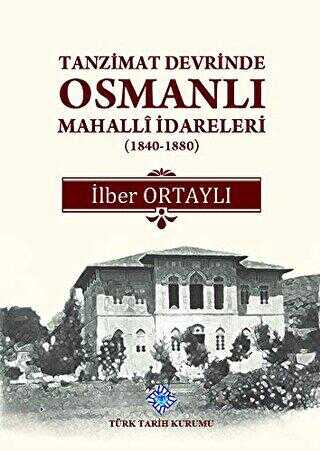 Tanzimat Devrinde Osmanlı Mahalli İdareleri 1840 - 1880