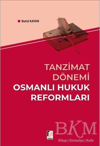 Tanzimat Dönemi Osmanlı Hukuk Reformları - Adalet Yayınevi