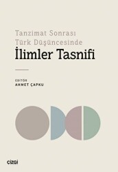 Tanzimat Sonrası Türk Düşüncesinde İlimler Tasnifi - Çizgi Kitabevi Yayınları