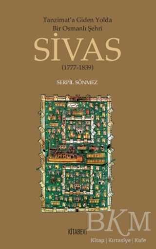 Tanzimata Giden Yolda Bir Osmanlı Şehri Sivas - Kitabevi Yayınları