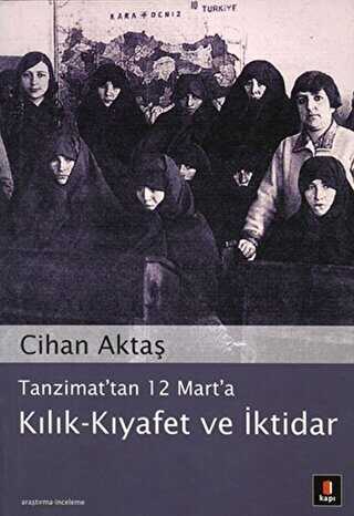 Tanzimat’tan 12 Mart’a Kılık - Kıyafet ve İktidar - Kapı Yayınları