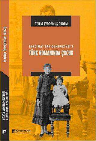 Tanzimat’tan Cumhuriyet`e Türk Romanında Çocuk - Karahan Kitabevi