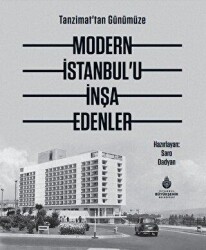 Tanzimat`tan Günümüze Modern İstanbul’u İnşa Edenler - İBB Yayınları