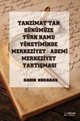 Tanzimat’tan Günümüze Türk Kamu Yönetiminde Merkeziyet Ademi Merkeziyet Tartışması - 1