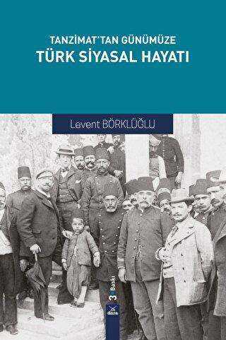 Tanzimat`tan Günümüze Türk Siyasal Hayatı