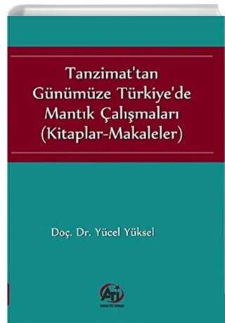 Tanzimat`tan Günümüze Türkiye`de Mantık Çalışmaları