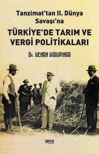 Tanzimat’tan II. Dünya Savaşı`na Türkiye’de Tarım ve Vergi Politikaları