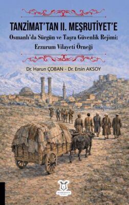Tanzimat’tan II. Meşrutiyet’e Osmanlı’da Sürgün ve Taşra Güvenlik Rejimi Erzurum Vilayeti Örneği - 1