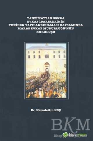 Tanzimattan Sonra Evkaf İdarelerinin Yeniden Yapılandırılması Kapsamında Maraş Evkaf Müdürlüğü’nün Kuruluşu - Hiperlink Yayınları