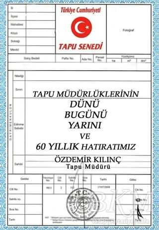 Tapu Müdürlüklerinin Dünü Bugünü Yarını ve 60 Yıllık Hatıratımız - İkinci Adam Yayınları