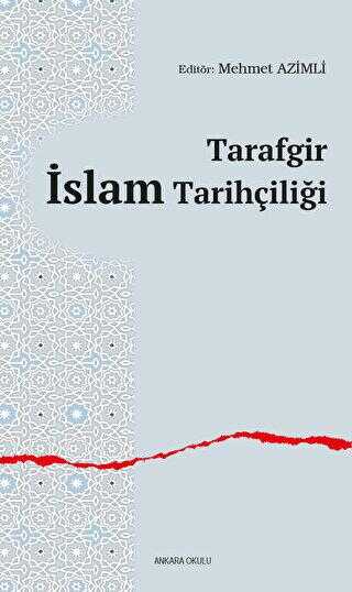 Tarafgir İslam Tarihçiliği - Ankara Okulu Yayınları