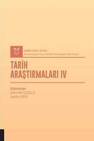 Tarih Araştırmaları IV AYBAK 2021 Eylül - Akademisyen Kitabevi