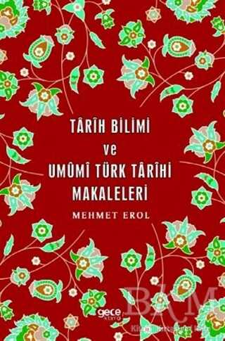 Tarih Bilimi ve Umumi Türk Tarihi Makaleleri - Gece Kitaplığı
