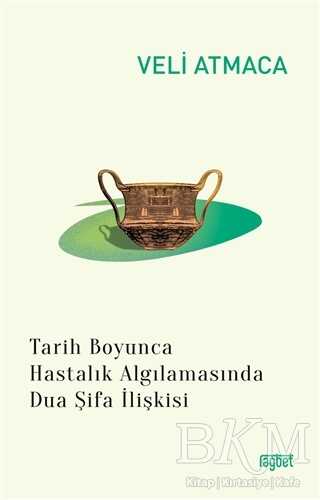 Tarih Boyunca Hastalık Algılanmasında Dua Şifa İlişkisi - Rağbet Yayınları