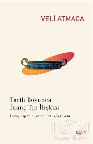 Tarih Boyunca İnanç Tıp İlişkisi - Rağbet Yayınları