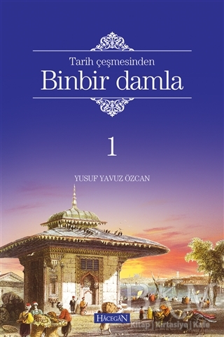 Tarih Çeşmesinden Binbir Damla 1 - Hacegan Yayıncılık