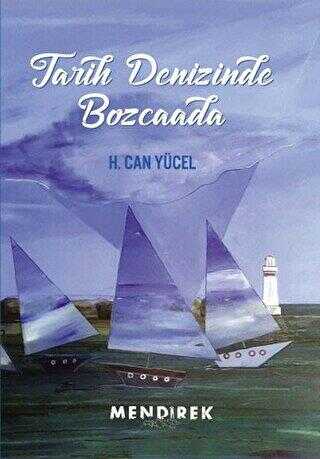Tarih Denizinde Bozcaada - Bozcaada Mendirek Yayınları