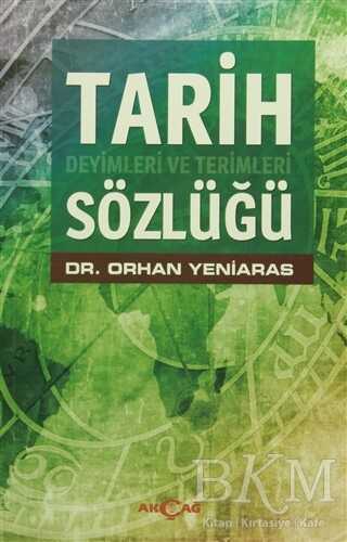 Tarih Deyimleri ve Terimleri Sözlüğü - Akçağ Yayınları