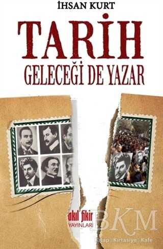 Tarih Geleceği de Yazar - Akıl Fikir Yayınları