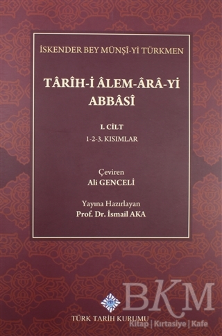 Tarih-i Alem-Ara-yi Abbasi 1.Cilt - Türk Tarih Kurumu Yayınları