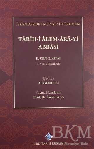 Tarih-i Alem-Ara-yi Abbasi 2.Cilt-2.Kitap - Türk Tarih Kurumu Yayınları