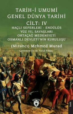 Tarih-i Umumi - Genel Dünya TarihiCilt: IV Haçlı Seferleri - Endülüs - Yüz Yıl Savaşları - Ortaçağ M