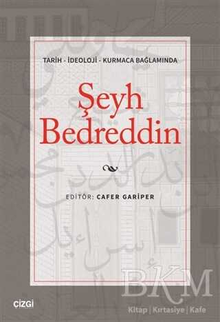 Tarih - İdeoloji - Kurmaca Bağlamında Şeyh Bedreddin - Çizgi Kitabevi Yayınları