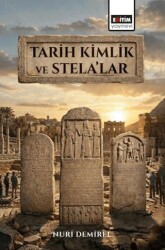 Tarih Kimlik ve Stela’lar - Eğitim Yayınevi - Bilimsel Eserler