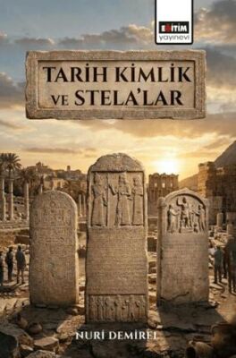Tarih Kimlik ve Stela’lar - 1