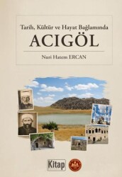 Tarih Kültür ve Hayat Bağlamında Acıgöl - Kitap Dünyası Yayınları