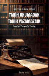 Tarih Okumadan Tarih Yazamazsın - Kitap Arası