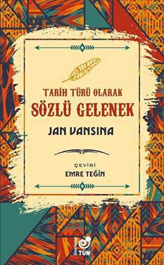 Tarih Türü Olarak Sözlü Gelenek - Tün Kitap
