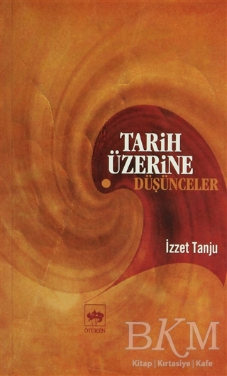 Tarih Üzerine Düşünceler - Ötüken Neşriyat