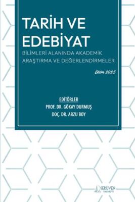 Tarih ve Edebiyat Bilimleri Alanında Akademik Araştırma ve Değerlendirmeler - 1
