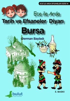 Ece ile Arda - Tarih ve Efsaneler Diyarı Bursa kapağı