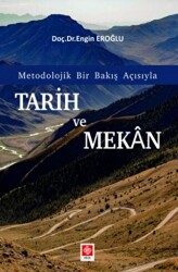 Tarih ve Mekan Metodolojik Bir Bakış Açısıyla - Ekin Basım Yayın