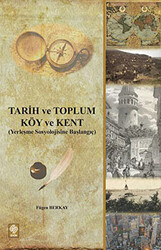 Tarih ve Toplum - Köy ve Kent - Ekin Basım Yayın