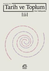 Tarih ve Toplum Yeni Yaklaşımlar Sayı: 23 - Bahar 2024 - İletişim Yayınevi